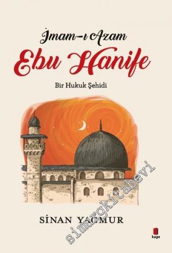 İmam-ı Azam Ebu Hanife: Bir Hukuk Şehidi