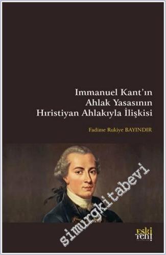 Immanuel Kant'ın Ahlak Yasasının Hıristiyan Ahlakıyla İlişkisi - 2024