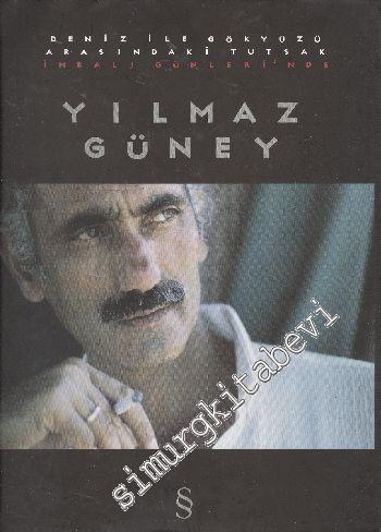 İmralı Günlerinde Yılmaz Güney: Deniz ile Gökyüzü Arasındaki Tutsak