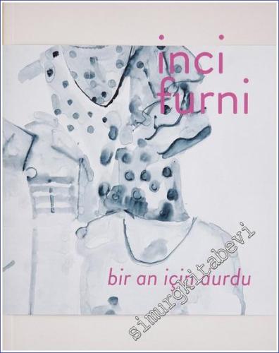 İnci Furni: Bir An İçin Durdu - 2019