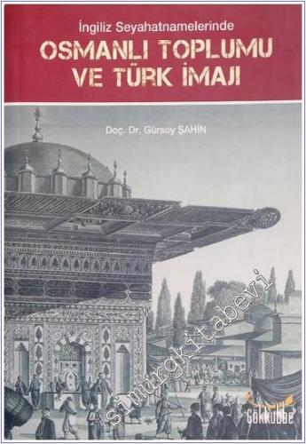 İngiliz Seyahatnamelerinde Osmanlı Toplumu ve Türk İmajı