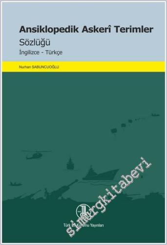İngilizce Türkçe Ansiklopedik Askerî Terimler Sözlüğü