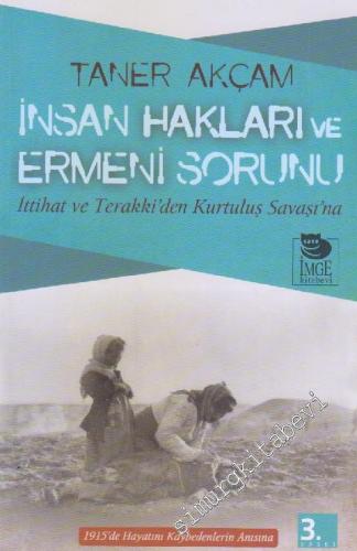 İnsan Hakları ve Ermeni Sorunu: İttihat ve Terakki'den Kurtuluş Savaşı