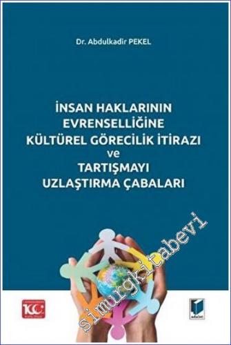 İnsan Haklarının Evrenselliğine Kültürel Görecilik İtirazı ve Tartışma