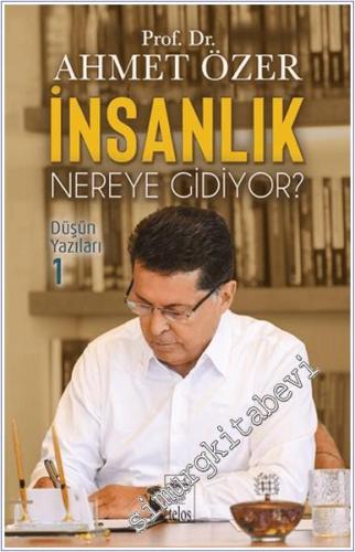 İnsanlık Nereye Gidiyor: Düşün Yazıları 1 - 2024