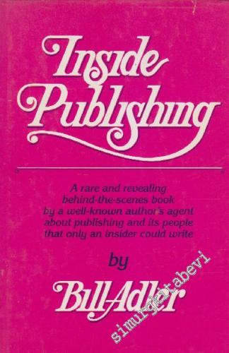 Inside Publishing: A Rare and Revaling Behind-the-Scenes Book by A Wel