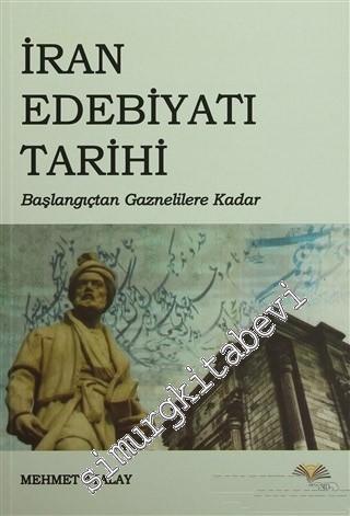 İran Edebiyatı Tarihi: Başlangıçtan Gaznelilere Kadar