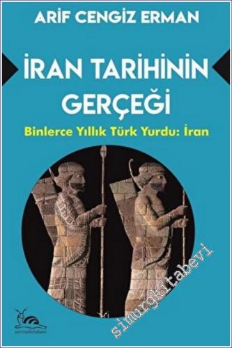 İran Tarihinin Gerçeği : Binlerce Yıllık Türk Yurdu: İran - 2022