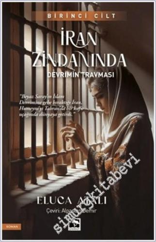 İran Zindanında Cilt 1: Devrimin Travması - 2024