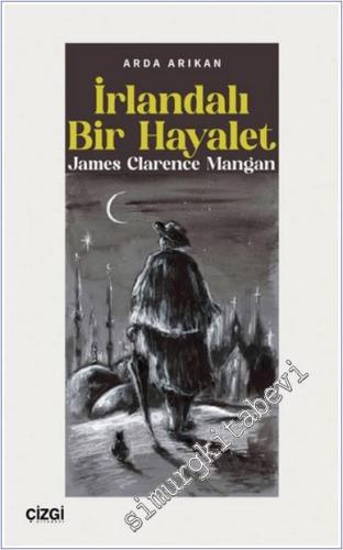 İrlandalı Bir Hayalet : James Clarence Mangan - 2025