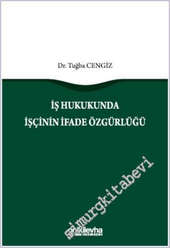 İş Hukukunda İşçinin İfade Özgürlüğü - 2024