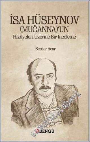 İsa Hüseynov (Muganna)'un Hikayeleri Üzerine Bir İnceleme - 2024