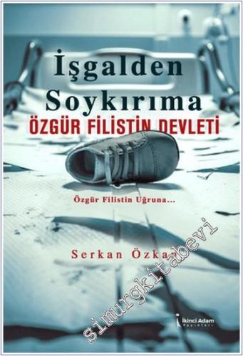 İşgalden Soykırıma Özgür Filistin Devleti - 2024