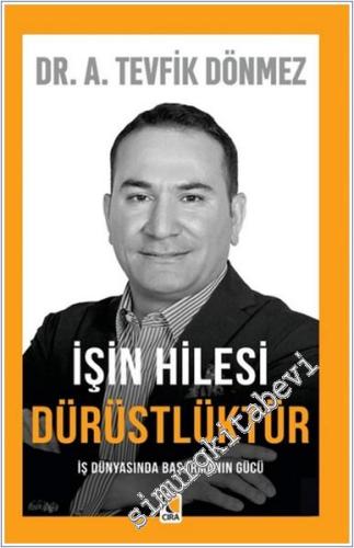 İşin Hilesi Dürüstlüktür : İş Dünyasında Başarmanın Gücü - 2024