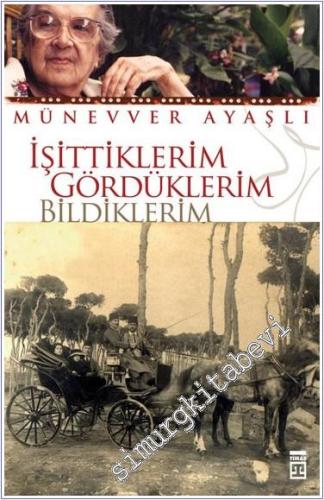 İşittiklerim... Gördüklerim... Bildiklerim...