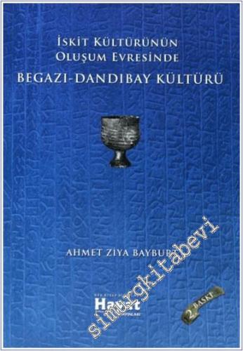 İskit Kültürünün Oluşum Evresinde Begazı-Dandıbay Kültürü - 2024