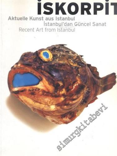 İskorpit: İstanbul'dan Güncel Sanat = Aktuelle Kunst aus Istanbul