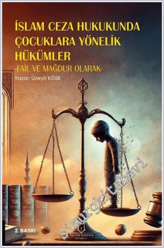 İslam Ceza Hukukunda Çocuklara Yönelik Hükümler - Fail ve Mağdur Olara