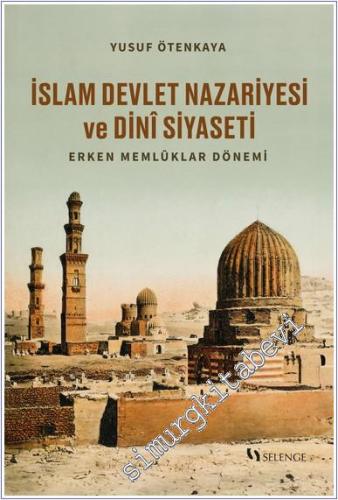 İslam Devlet Nazariyesi ve Dini Siyaseti : Erken Memlûklar Dönemi - 20