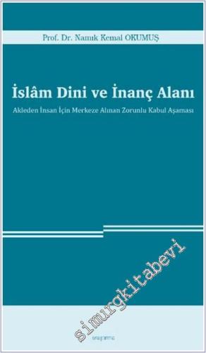 İslam Dini ve İnanç Alanı Akleden İnsan İçin Merkeze Alınan Zorunlu Ka