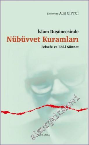 İslam Düşüncesinde Nübüvvet Kuramları Felsefe ve Ehl-i Sünnet - 2024