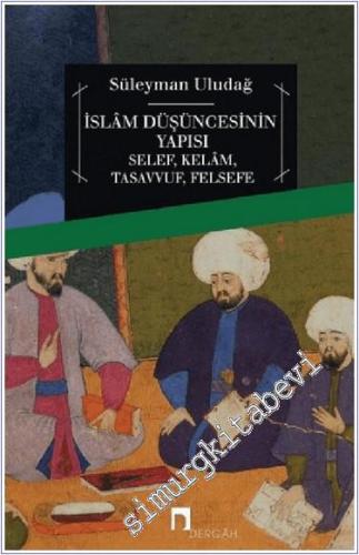 İslam Düşüncesinin Yapısı: Selef, Kelam, Tasavvuf, Felsefe