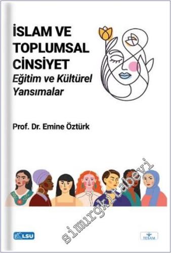 İslam ve Toplumsal Cinsiyet : Eğitim ve Kültürel Yansımalar - 2024