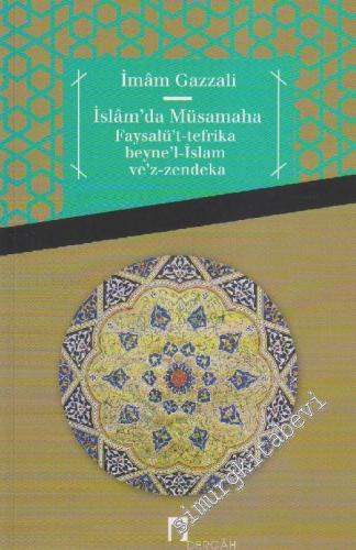 İslam'da Müsamaha: Faysalüt Tefrika Beynel-İslam vez-Zendeka