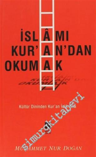 İslamı Kuran'dan Okumak: Kültür Dininden Kur'an İslamına