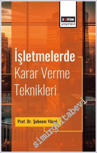 İşletmelerde Karar Verme Teknikleri - 2024