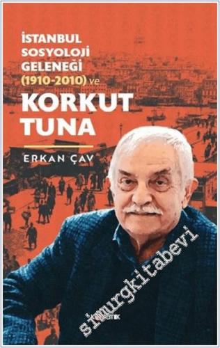 İstanbul Sosyoloji Geleneği (1910-2010) ve Korkut Tuna - 2024