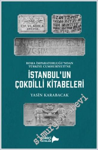 İstanbul'un Çok Dilli Kitabeleri: Roma İmparatorluğu'ndan Türkiye Cumh