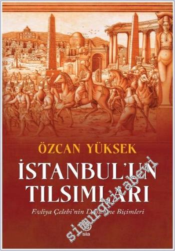 İstanbul'un Tılsımları: Evliya Çelebi'nin Düşünme Biçimleri - 2024