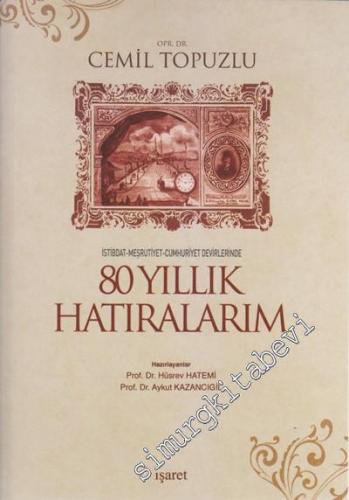 İstibdat, Meşrutiyet, Cumhuriyet Devirlerinde 80 Yıllık Hatıralarım