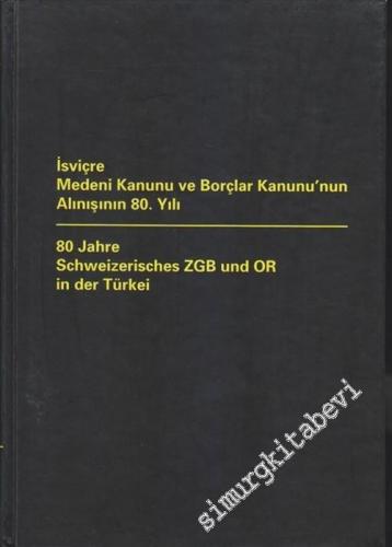 İsviçre Medeni Kanunu ve Borçlar Kanunu'nun Alınışının 80. Yılı = 80 J