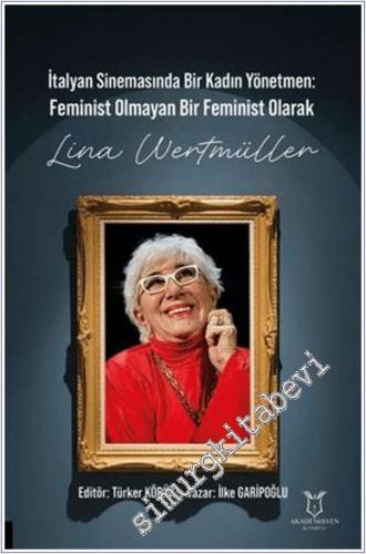 İtalyan Sinemasında Bir Kadın Yönetmen : Feminist Olmayan Bir Feminist