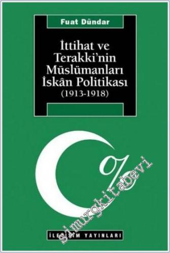 İttihat ve Terakki'nin Müslümanları İskan Politikası 1913 - 1918