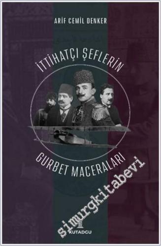 İttihatçı Şeflerin Gurbet Maceraları - 2024