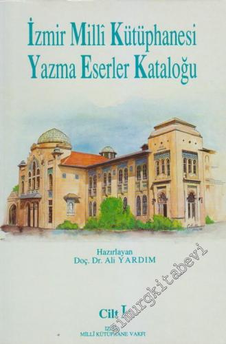 İzmir Milli Kütüphanesi Yazma Eserler Kataloğu Cilt 1