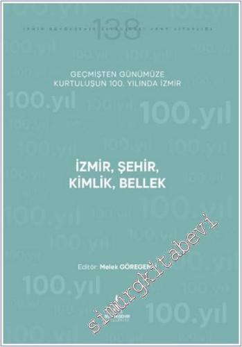 İzmir Şehir Kimlik Bellek: Geçmişten Günümüze Kurtuluşunun 100. Yılınd