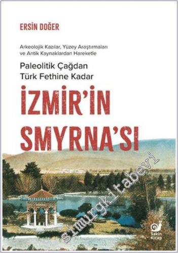 İzmir'in Smyrna'sı Paleolitik Çağdan Türk Fethine Kadar - 2024