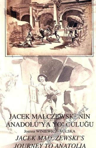 Jacek Malczewski'nin Anadolu'ya Yolculuğu = Jacek Malczewski's Journey