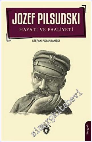 Jozef Pilsudski Hayatı ve Faaliyeti Biyografi - 2023