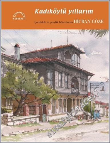 Kadıköylü Yıllarım: Çocukluk ve Gençlik Hatıralarım