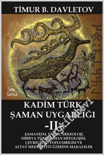 Kadim Türk Şaman Uygarlığı 2 : Şamanizm Tarih Arkeoloji Sibirya Türk Ş