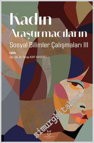 Kadın Araştırmacıların Sosyal Bilimler Çalışmaları 3 - 2024