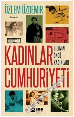 Kadınlar Cumhuriyeti : Bilimin Öncü Kadınları - 2023