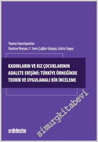 Kadınların ve Kız Çocuklarının Adalete Erişimi: Türkiye Örneğinde Teor