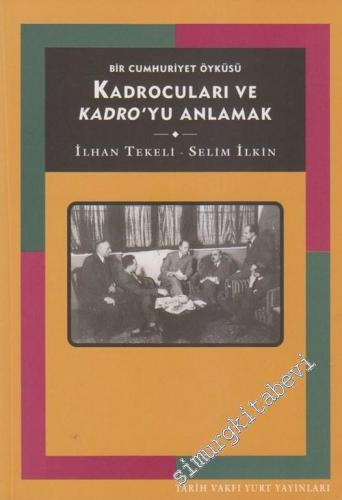 Kadrocuları ve Kadro'yu Anlamak: Bir Cumhuriyet Öyküsü