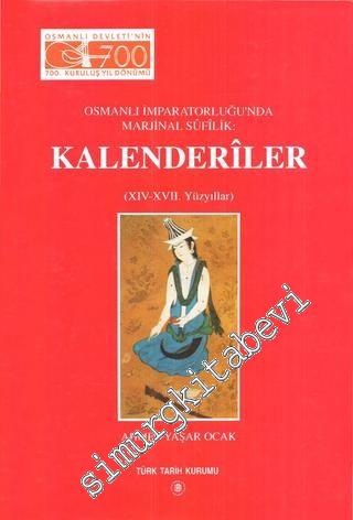 Kalenderiler: Osmanlı İmparatorluğu'nda Marjinal Sufilik (14. - 17. Yü